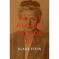 Klaus Stein Det vi aldrig talade om (inbunden)