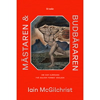 Iain McGilchrist Mästaren och budbäraren : om hur hjärnans två halvor format världen (inbunden)