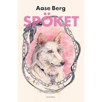 Aase Berg Spöket : olyckligt kär i djur (inbunden)