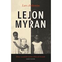 Lars Arrhenius Lejonmyran : mina rwandiska systrar, döda och levande (inbunden)