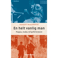 Danjin Malinovic En helt vanlig man : pappa, make, krigsförbrytare (inbunden)