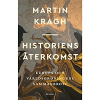 Martin Kragh Historiens återkomst : Europa och världsordningens sammanbrott (inbunden)