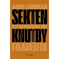 Anna Lindman Sekten : ett reportage om Knutby Filadelfia (pocket)