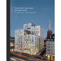 Eva Wrede Kvarteret som blev en knutpunkt : Stockholm Continental (inbunden)