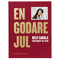 Carola Häggkvist En godare jul med Carola : från advent till nyår (bok, klotband)