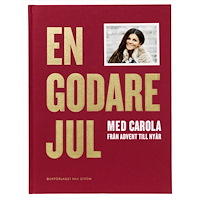 Carola Häggkvist En godare jul med Carola : från advent till nyår (bok, klotband)