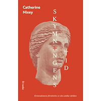 Catherine Nixey Skymningens tid : kristendomens förstörelse av den antika världen (inbunden)