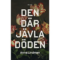 Anna Lindman Den där jävla döden (inbunden)