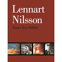 Lennart Nilsson Hans livs bilder : hans livs bilder (inbunden)