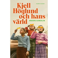Anders Sundelin Kjell Höglund och hans värld (inbunden)