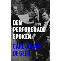 Carl Johan De Geer Den perforerade epoken (inbunden)