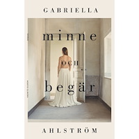 Gabriella Ahlström Minne och begär (inbunden)