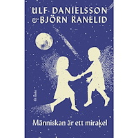 Ulf Danielsson Människan är ett mirakel (inbunden)