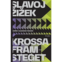 Slavoj Zizek Krossa framsteget: Essäer i oligarkins tidevarv (inbunden)
