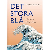 Helen Czerski Det stora blå : havet som livets motor (inbunden)