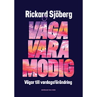 Rickard Sjöberg Våga vara modig : vägar till vardagsförändring (inbunden)