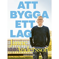 Janne Andersson Att bygga ett lag (bok, flexband)
