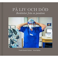 Anna Sahlée På liv och död : berättelser från en pandemi (inbunden)