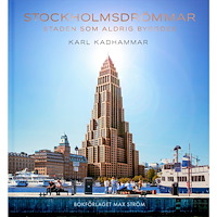 Karl Kadhammar Stockholmsdrömmar : staden som aldrig byggdes (inbunden)