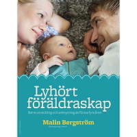 Malin Bergström Lyhört föräldraskap (inbunden)