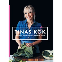 Tina Nordström Tinas kök : grunderna, genvägarna och mina bästa recept (inbunden)