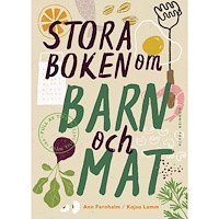 Kajsa Lamm Stora boken om barn och mat (inbunden)