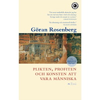 Göran Rosenberg Plikten, profiten och konsten att vara människa : essä (pocket)