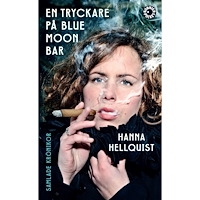 Hanna Hellquist En tryckare på Blue Moon Bar : samlade krönikor (pocket)