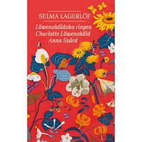 Selma Lagerlöf Löwensköldska ringen ; Charlotte Löwensköld ; Anna Svärd (pocket)