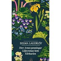 Selma Lagerlöf Herr Arnes penningar ; Liljecronas hem ; Körkarlen (pocket)