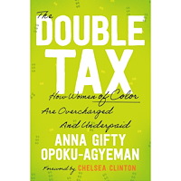 Anna Gifty Opoku-Agyeman The Double Tax: How Women of Color Are Overcharged and Underpaid (inbunden, eng)