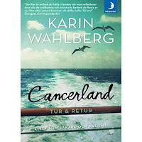 Karin Wahlberg Cancerland - tur & retur : livet som läkare och patient (pocket)