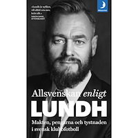 Olof Lundh Allsvenskan enligt Lundh : makten, pengarna och tystnaden i svensk klubbfotboll (pocket)