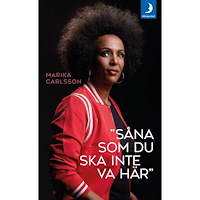 Marika Carlsson ”Såna som du ska inte va här” (pocket)
