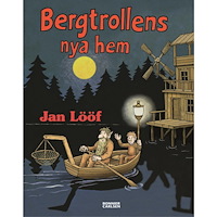 Jan Lööf Bergtrollens nya hem (inbunden)