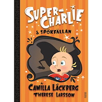 Camilla Läckberg Super-Charlie och spökfällan (bok, halvklotband)