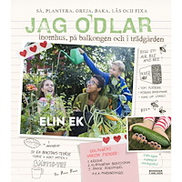 Elin Ek Jag odlar : inomhus, på balkongen och i trädgården (inbunden)
