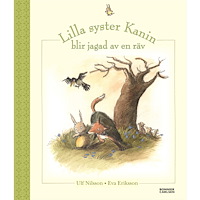 Ulf Nilsson Lilla syster Kanin blir jagad av en räv (inbunden)