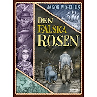 Jakob Wegelius Den falska rosen (bok, kartonnage)