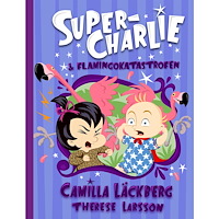 Camilla Läckberg Super-Charlie och flamingokatastrofen (inbunden)