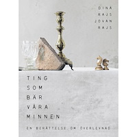 Dina Rajs Ting som bär våra minnen : en bok om överlevnad (inbunden)