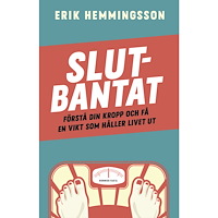 Erik Hemmingsson Slutbantat : förstå din kropp och få en vikt som håller livet ut (bok, storpocket)