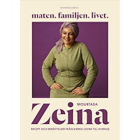 Zeina Mourtada Maten. Familjen. Livet. : Recept och berättelser från Sierra Leone till Sverige (inbunden)