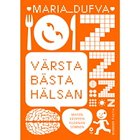 Maria Dufva Värsta bästa hälsan : maten, kroppen, hjärnan, sömnen (häftad)