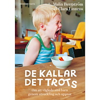 Malin Bergström De kallar det trots : om att vägleda små barn genom utveckling och uppror (inbunden)