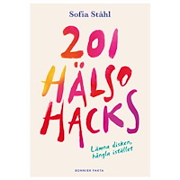 Sofia Ståhl 201 hälsohacks : lämna disken, hångla istället (inbunden)