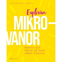 Linn Asterby Explosiva mikrovanor : boosta din hälsa på bara några minuter (inbunden)