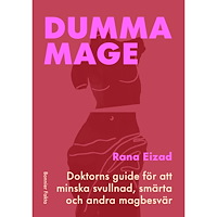 Rana Eizad Dumma mage : doktorns guide för att minska svullnad, smärta och andra magbesvär (bok, kartonnage)