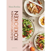 Maria Borelius Hälsorevolutionen kokboken (bok, danskt band)