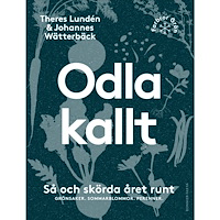 Johannes Wätterbäck Odla kallt : så och skörda året runt : grönsaker, sommarblommor, perenner (bok, danskt band)